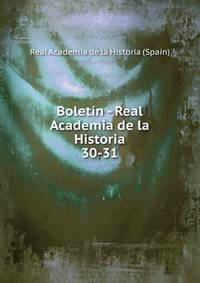 Boletn - Real Academia de la Historia. 30-31