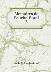 Memoires de Fauche-Borel. 3