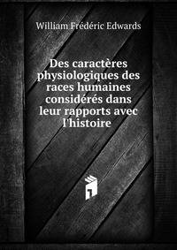 Des caract?res physiologiques des races humaines consid?r?s dans leur rapports avec l'histoire .