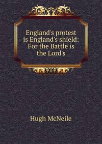 England's protest is England's shield: For the Battle is the Lord's