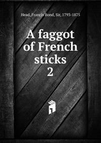A faggot of French sticks. 2