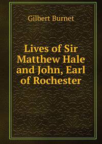 Lives of Sir Matthew Hale and John, Earl of Rochester