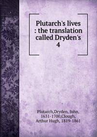 Plutarch's lives : the translation called Dryden's