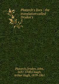 Plutarch's lives : the translation called Dryden's