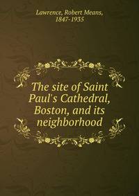 The site of Saint Paul's Cathedral, Boston, and its neighborhood