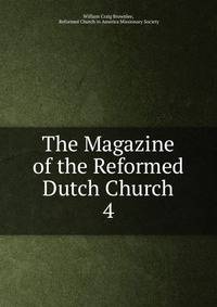 The Magazine of the Reformed Dutch Church. 4