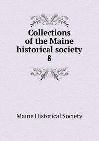 Collections of the Maine historical society. 8