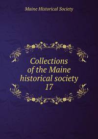 Collections of the Maine historical society. 17