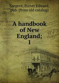 A handbook of New England;. 1