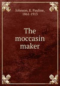 The moccasin maker