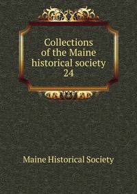 Collections of the Maine historical society. 24