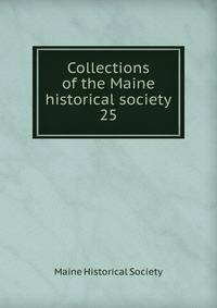 Collections of the Maine historical society. 25