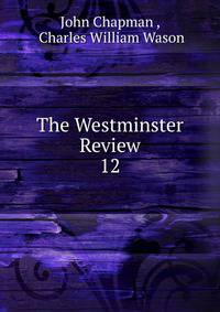 The Westminster Review. 12