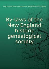 By-laws of the New England historic genealogical society