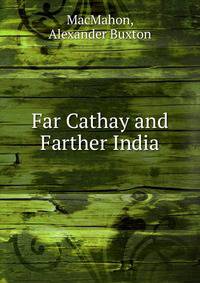 Far Cathay and Farther India