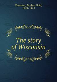 The story of Wisconsin