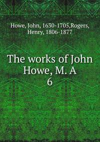 The works of John Howe, M. A. 6