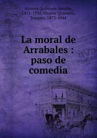 La moral de Arrabales : paso de comedia