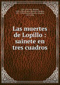 Las muertes de Lopillo : sainete en tres cuadros