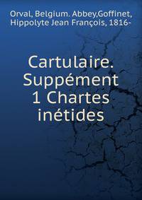 Cartulaire. Suppement 1 Chartes inetides