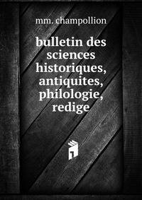 bulletin des sciences historiques, antiquites, philologie, redige