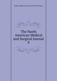 The North American Medical and Surgical Journal. 8