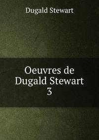 Oeuvres de Dugald Stewart. 3