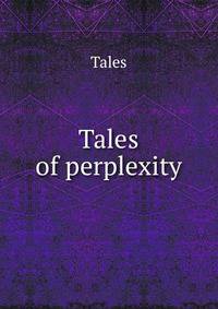 Tales of perplexity