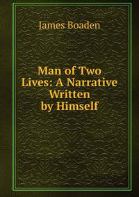 Man of Two Lives: A Narrative Written by Himself