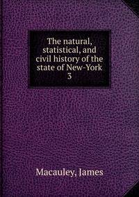 The natural, statistical, and civil history of the state of New-York. 3