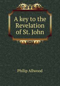 A key to the Revelation of St. John