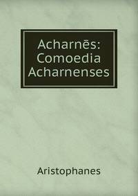 Acharnes: Comoedia Acharnenses