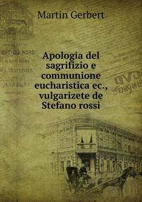 Apologia del sagrifizio e communione eucharistica ec., vulgarizete de Stefano rossi