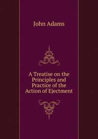 A Treatise on the Principles and Practice of the Action of Ejectment