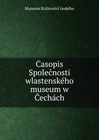 Casopis Spolecnosti wlastenskeho museum w Cechach