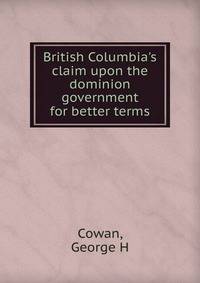 British Columbia's claim upon the dominion government for better terms