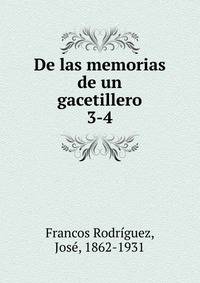 De las memorias de un gacetillero. 3-4