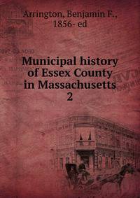Municipal history of Essex County in Massachusetts. 2