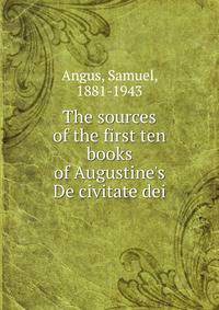 The sources of the first ten books of Augustine's De civitate dei