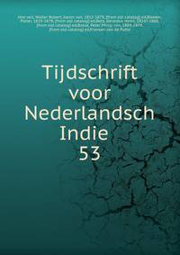Tijdschrift voor Nederlandsch Indie . 53