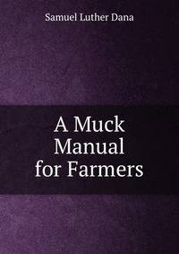 A Muck Manual for Farmers