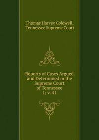 Reports of Cases Argued and Determined in the Supreme Court of Tennessee. 1; v. 41