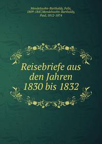 Reisebriefe aus den Jahren 1830 bis 1832