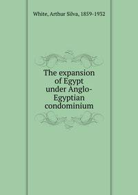The expansion of Egypt under Anglo-Egyptian condominium