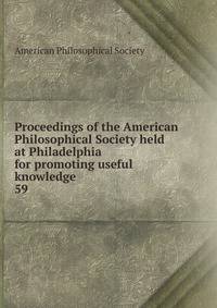 Proceedings of the American Philosophical Society held at Philadelphia for promoting useful knowledge. 59