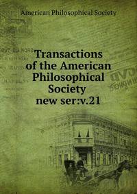 Transactions of the American Philosophical Society . new ser:v.21