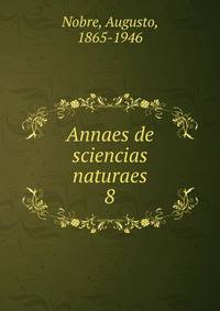 Annaes de sciencias naturaes. 8