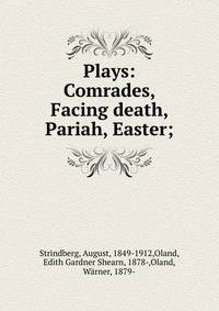 Plays: Comrades, Facing death, Pariah, Easter;