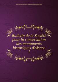 Bulletin de la Soci?t? pour la conservation des monuments historiques d'Alsace