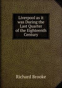 Liverpool as it was During the Last Quarter of the Eighteenth Century